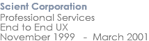 Scient Corporation Professional Services End to End UX November 1999 - March 2001