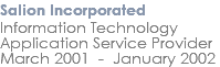 Salion Incorporated Information Technology Application Service Provider March 2001 - January 2002