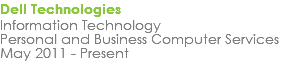 Dell Technologies Information Technology Personal and Business Computer Services May 2011 - Present